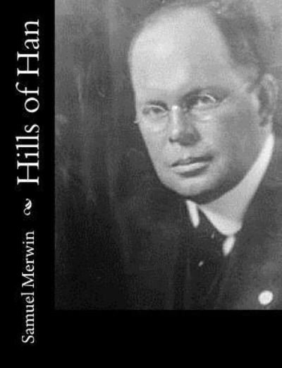 Cover for Samuel Merwin · Hills of Han (Paperback Book) (2017)