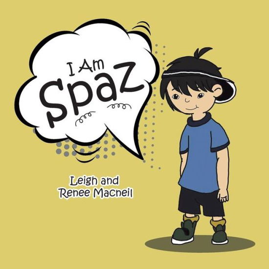 Cover for Leigh and Renee MacNeil · I Am Spaz (Paperback Book) (2018)