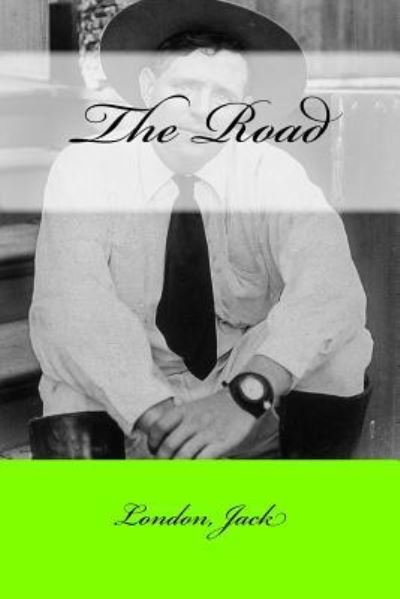 The Road - Jack London - Bøger - Createspace Independent Publishing Platf - 9781546494522 - 5. maj 2017