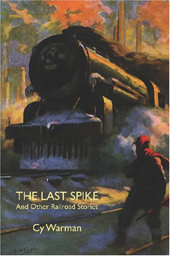 Cover for Cy Warman · The Last Spike and Other Railroad Stories (Paperback Book) (2024)