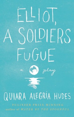 Cover for Quiara Alegria Hudes · Elliot, a Soldier's Fugue (Hardcover Book) (2012)