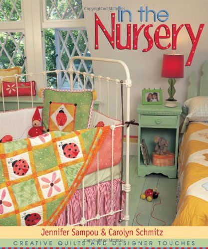 In the Nursery - Carolyn Schmitz - Książki - C&T Publishing, Inc. - 9781571201522 - 1 czerwca 2010