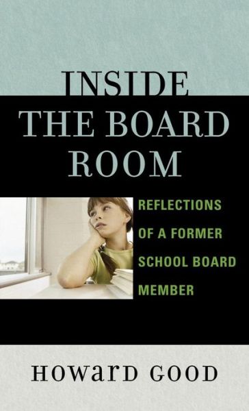 Cover for Howard Good · Inside the Board Room: Reflections of a Former School Board Member (Hardcover Book) (2006)