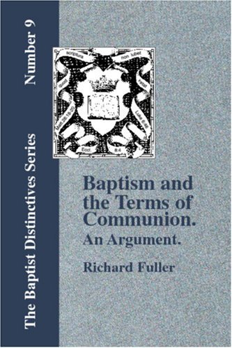 Cover for Richard Fuller · Baptism and Terms of Communion.: an Argument. (Paperback Book) (2006)