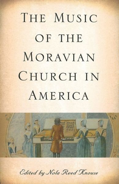 Cover for Nola Reed Knouse · The Music of the Moravian Church in America - Eastman Studies in Music (Taschenbuch) (2009)