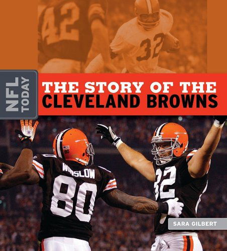 Cover for Sara Gilbert · The Story of the Cleveland Browns (The Nfl Today) (Hardcover Book) (2009)