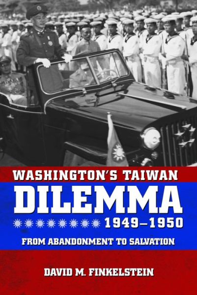 Cover for David Finkelstein · Washington's Taiwan Dilemma, 1949-1950: From Abandonment to Salvation (Paperback Book) (2014)