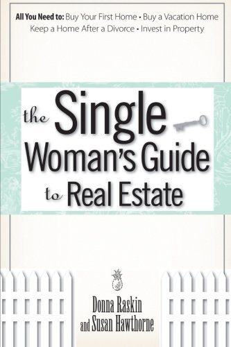 Cover for Donna Raskin · The Single Woman's Guide to Real Estate: All You Need to Buy Your First Home, Buy a Vacation Home, Keep a Home After a Divorce, Invest in Property (Paperback Book) (2006)