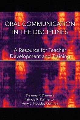 Cover for Deanna P. Dannels · Oral Communication in the Disciplines : A Resource for Teacher Development and Training (Paperback Book) (2016)