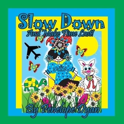 Cover for Penelope Dyan · Slow Down And Make Time Last! (Pocketbok) (2021)