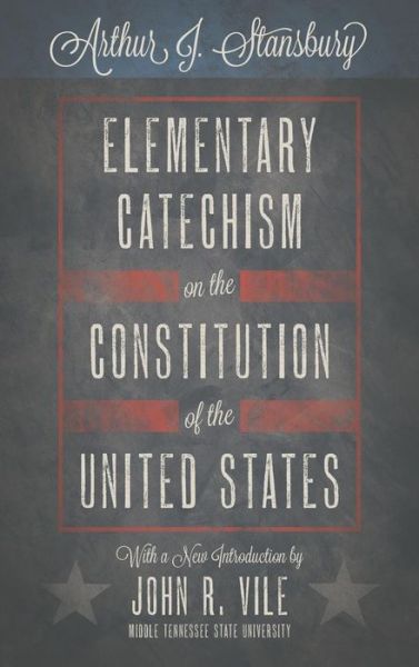 Cover for Arthur J Stansbury · Elementary Catechism on the Constitution of the United States (Hardcover Book) (2013)