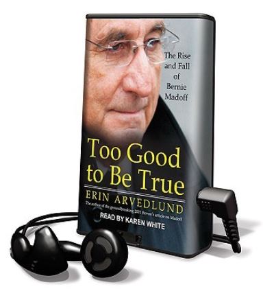 Cover for Erin Arvedlund · Too Good to Be True The Rise and Fall of Bernie Madoff, Library Edition (MISC) (2009)