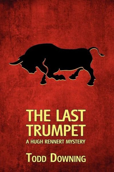 Cover for Todd Downing · The Last Trumpet (A Hugh Rennert Mystery) (Taschenbuch) [First edition] (2012)