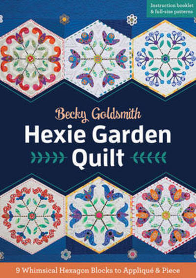 Cover for Becky Goldsmith · Hexie Garden Quilt: 9 Whimsical Hexagon Blocks to Applique &amp; Piece (Paperback Book) (2016)