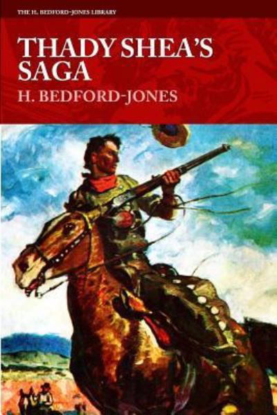 Thady Shea's Saga - H. Bedford-Jones - Kirjat - Altus Press - 9781618272522 - lauantai 25. kesäkuuta 2016