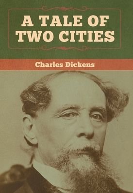 A Tale of Two Cities - Charles Dickens - Kirjat - Bibliotech Press - 9781618959522 - tiistai 7. tammikuuta 2020