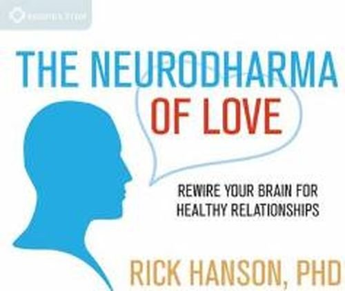 Neurodharma of Love: Rewire Your Brain for Healthy Relationships - Rick Hanson - Audio Book - Sounds True Inc - 9781622033522 - 1. september 2014