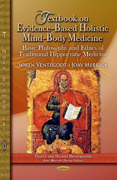 Cover for Søren Ventegodt · Textbook on Evidence-Based Holistic Mind-Body Medicine: Basic Philosophy &amp; Ethics of Traditional Hippocratic Medicine (Hardcover Book) (2013)