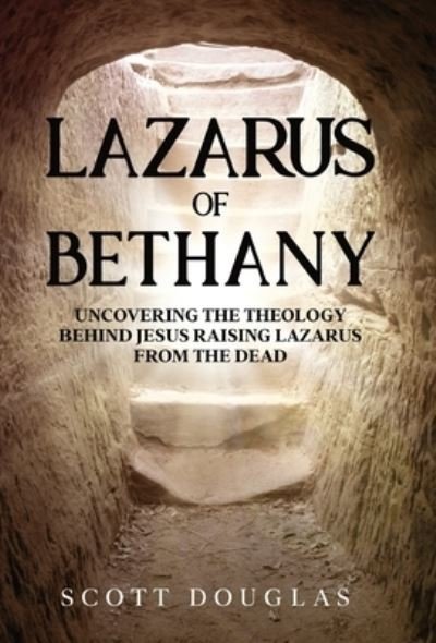 Cover for Scott Douglas · Lazarus of Bethany (Hardcover Book) (2021)
