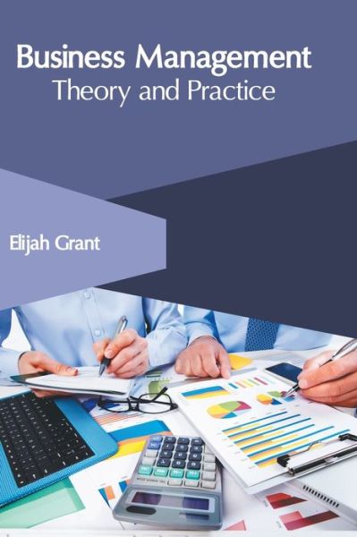 Cover for Elijah Grant · Business Management: Theory and Practice (Hardcover Book) (2020)