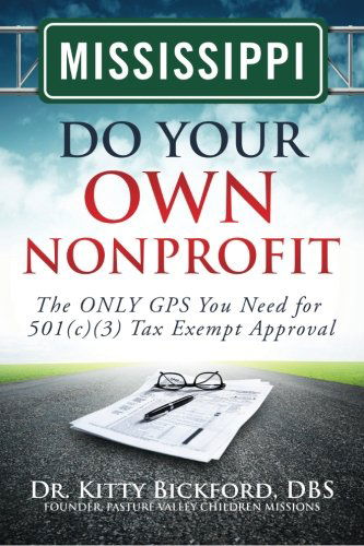 Cover for Dr. Kitty Bickford · Mississippi Do Your Own Nonprofit: the Only Gps You Need for 501c3 Tax Exempt Approval (Volume 24) (Paperback Bog) (2014)