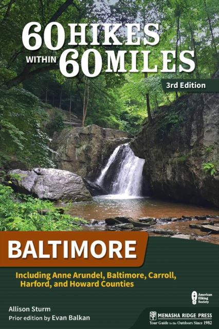 Cover for Allison Sturm · 60 Hikes Within 60 Miles: Baltimore: Including Anne Arundel, Baltimore, Carroll, Harford, and Howard Counties - 60 Hikes Within 60 Miles (Paperback Book) [3 Revised edition] (2019)