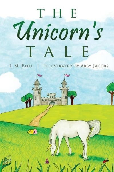 Cover for I M Patu · The Unicorn's Tale (Paperback Bog) (2015)