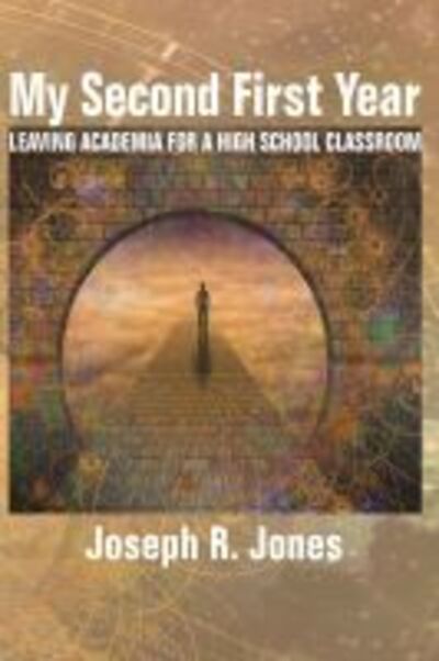 Cover for Joseph R. Jones · My Second First Year: Leaving Academia for a High School Classroom (Paperback Book) (2019)