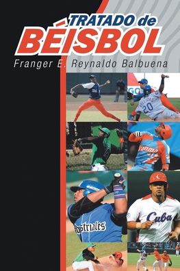 Cover for Franger E Reynaldo Balbuena · Tratado de Beisbol (Paperback Book) (2020)