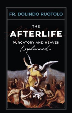 The Afterlife - Dolindo Ruotolo - Books - SOPHIA INST PR - 9781644136522 - March 22, 2022