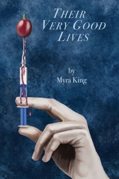 Cover for Myra King · Their Very Good Lives (Paperback Book) (2020)