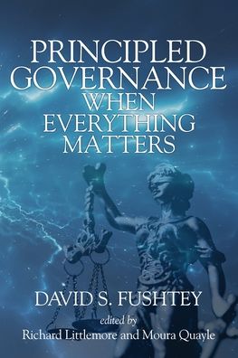 Cover for David S. Fushtey · Principled Governance When Everything Matters (Paperback Book) (2021)