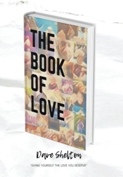 The Book of Love - Dave Shelton - Books - XLIBRIS US - 9781664189522 - August 15, 2021