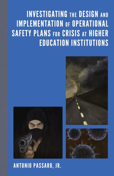 Cover for Jr. Antonio Passaro · Investigating the Design and Implementation of Operational Safety Plans for Crisis at Higher Education Institutions (Hardcover Book) (2022)