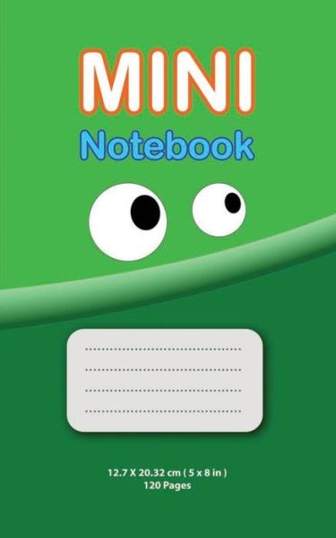 Cover for Said Ajguernoun · Mini Notebook for Kids - 5 x 8 inches, 120 pages, College ruled - ( Green edition ) (Paperback Book) [Green edition] (2019)