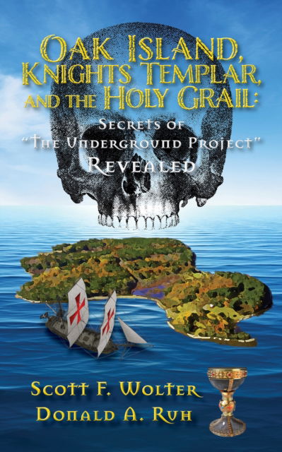 Oak Island, Knights Templar, and the Holy Grail: Secrets of "the Underground Project" Revealed - The Hooked X - Scott F. Wolter - Books - North Star Press of Saint Cloud Inc - 9781682011522 - April 18, 2024