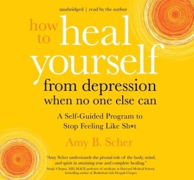 Cover for Amy B. Scher · How to Heal Yourself from Depression When No One Else Can (CD) (2021)