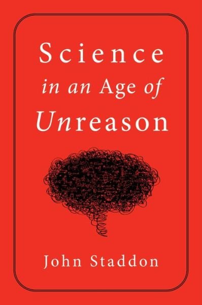Cover for John Staddon · Science in an Age of Unreason (Innbunden bok) (2022)