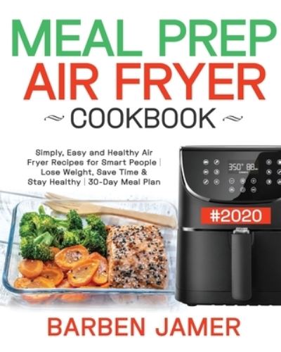 Cover for Barben Jamer · Meal Prep Air Fryer Cookbook #2020 (Paperback Book) (2019)