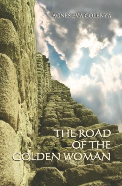 Cover for Ágnes Éva Golenya · The Road of the Golden Woman (Paperback Book) (2019)