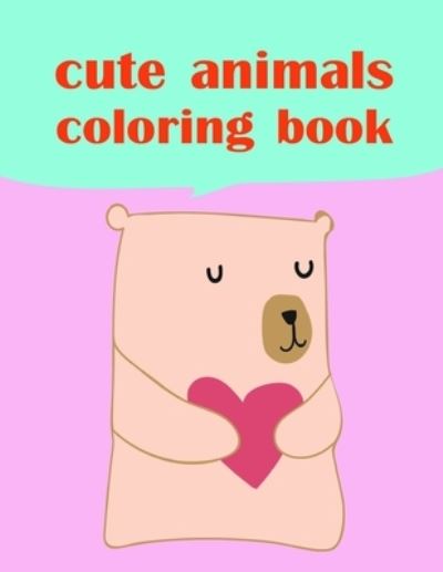 Cute Animals Coloring Book - Lucky Me Press - Books - Independently Published - 9781709237522 - November 18, 2019