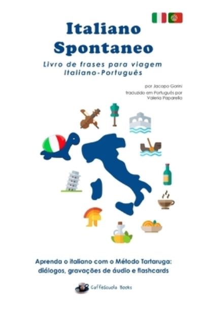 Cover for Jacopo Gorini · Italiano Spontaneo - Livro de frases para viagem Italiano-Portugues (Paperback Book) (2018)