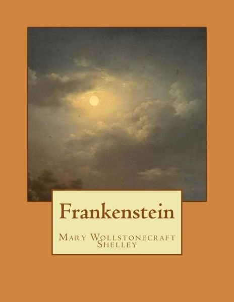 Frankenstein - Mary Wollstonecraft Shelley - Bøker - Createspace Independent Publishing Platf - 9781724946522 - 8. august 2018