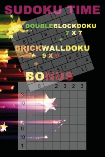 Cover for Andrii Pitenko · SUDOKU Time - DoubleBlockDoku 7 x 7 + BrickWallDoku 9 x 9 + BONUS (Paperback Book) (2018)