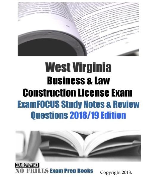 Cover for Examreview · West Virginia Business &amp; Law Construction License Exam ExamFOCUS Study Notes &amp; Review Questions (Pocketbok) (2018)