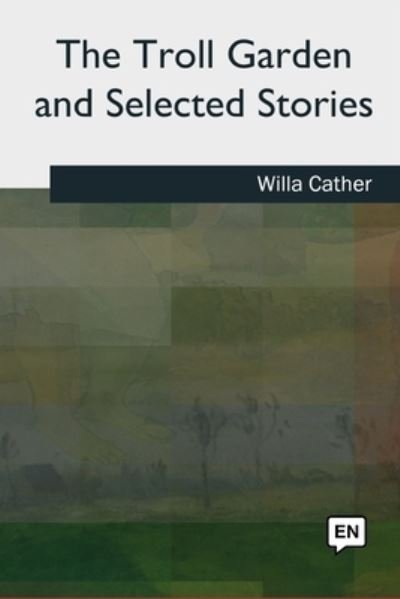Cover for Willa Cather · The Troll Garden and Selected Stories (Paperback Bog) (2018)
