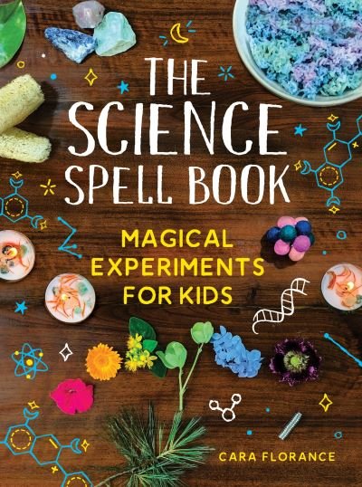 Cover for Cara Florance · The Science Spell Book: Magical Experiments for Kids (Paperback Bog) (2022)