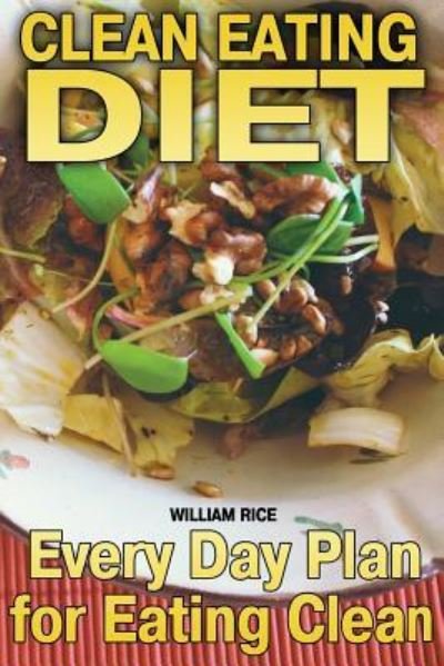 Cover for William Rice · Clean Eating Diet (Paperback Book) (2018)