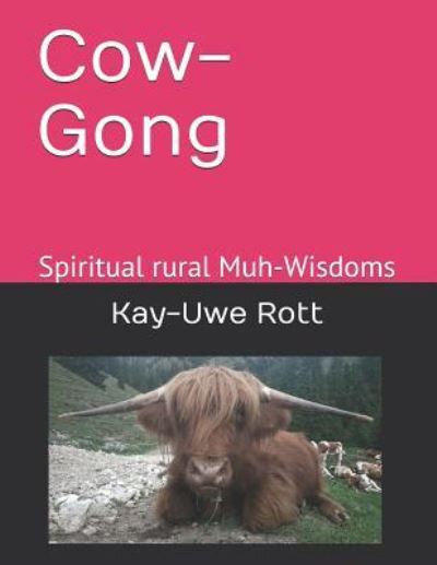 Cover for Kay-Uwe Rott · Cow-Gong: Spiritual rural Muh-Wisdoms - Muh-Gong in English (Paperback Book) (2018)