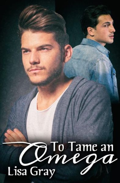 Cover for Lisa Gray · To Tame an Omega (Paperback Book) (2018)